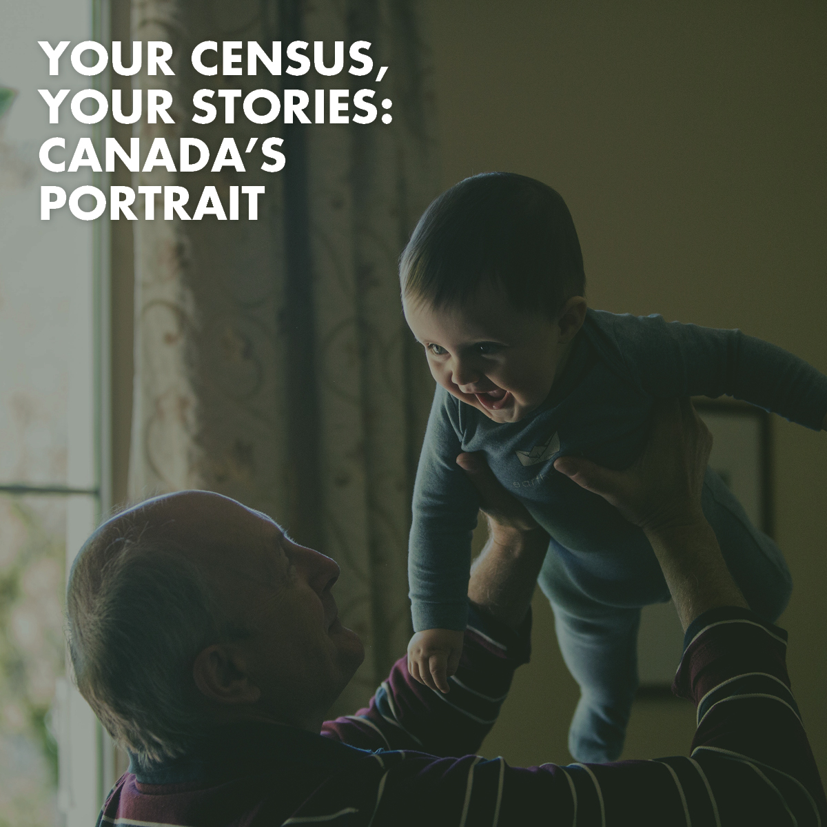 Old man holding a smiling baby Text overlay says "Your census, your stories: Canada's portrait"